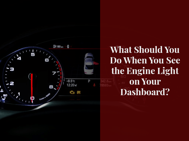 What Should You Do When You See the Engine Light on Your Dashboard?